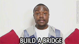build a bridge